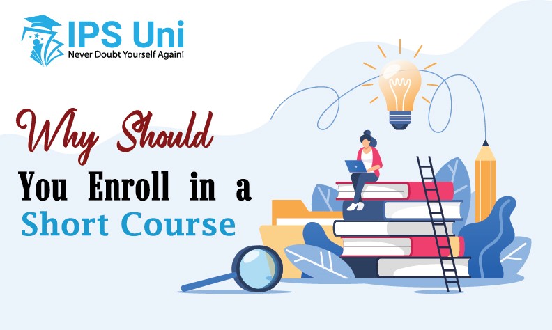 Why Should You Enroll in a Short Course?